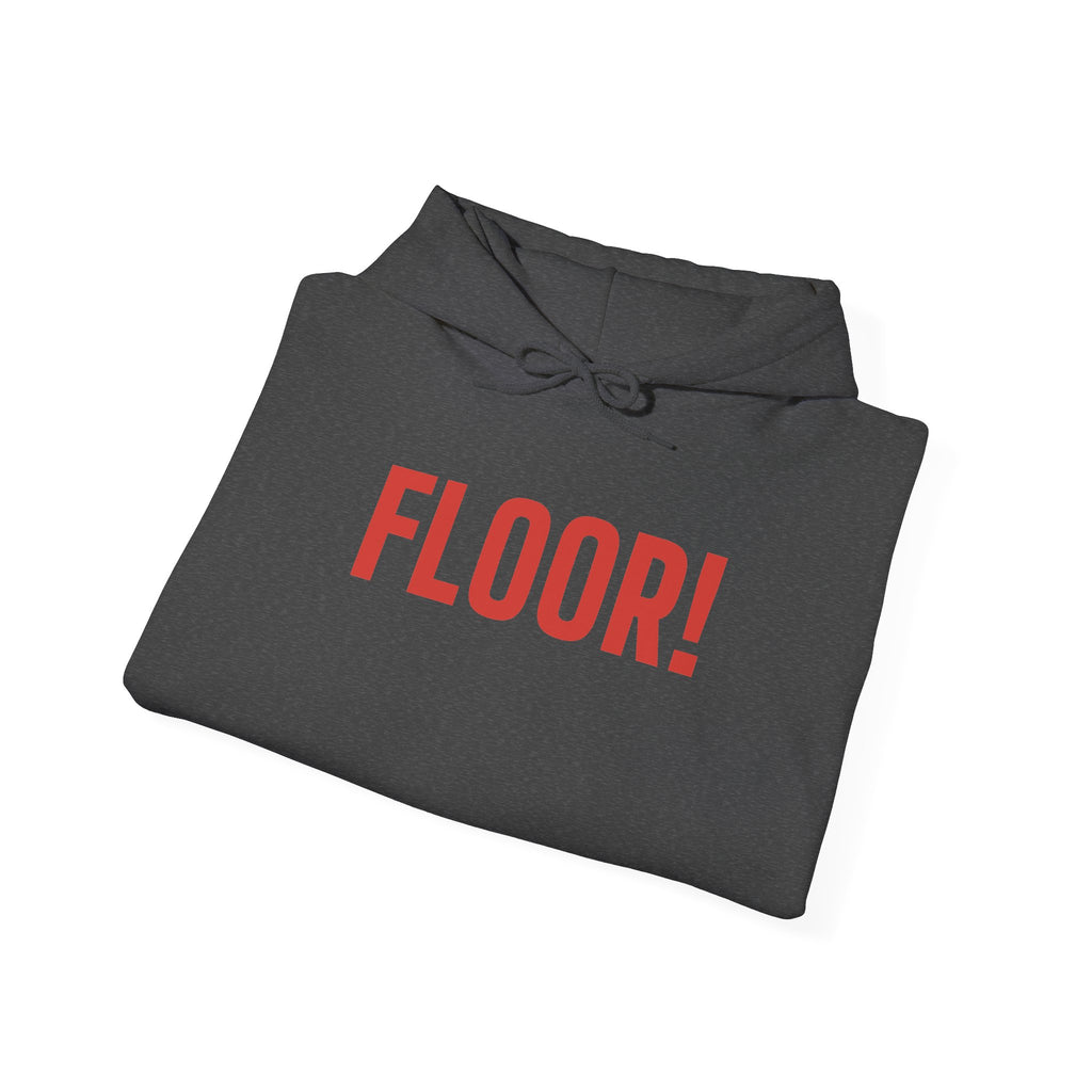 FLOOR! — Hoodie
