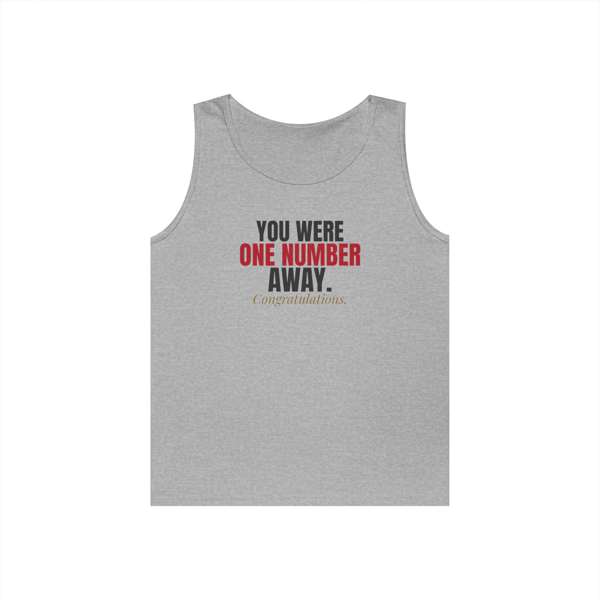 You Were One Number Away. Congratulations. — Roulette Tank Top