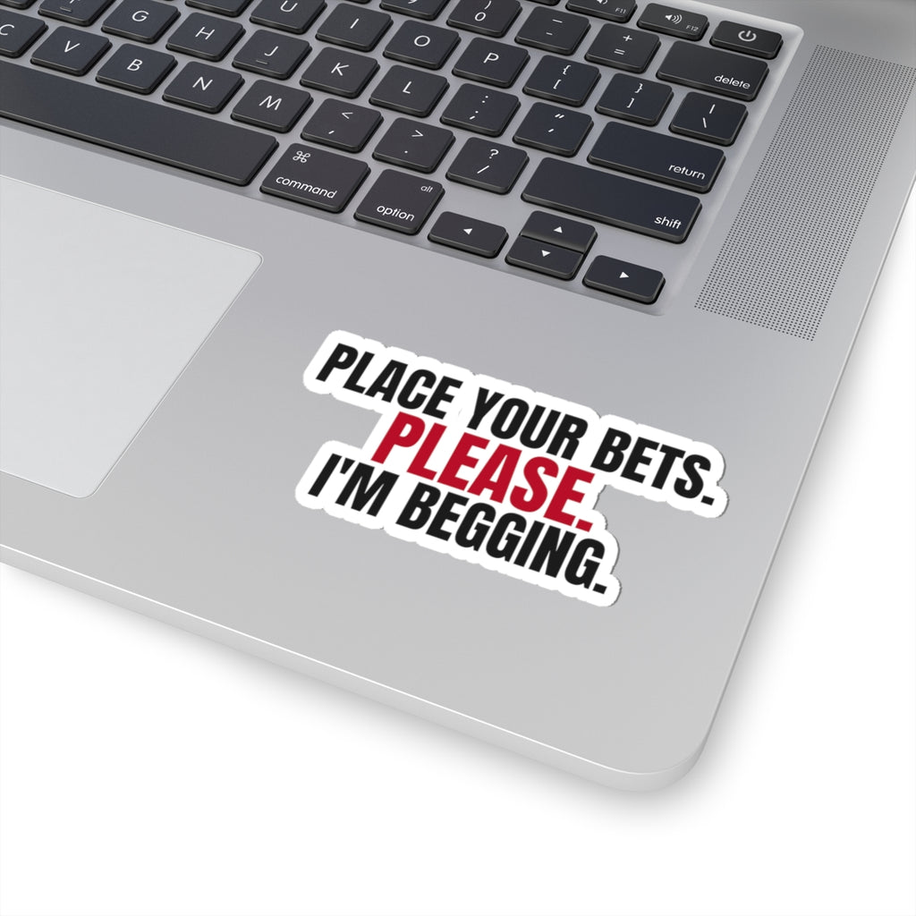 Place Your Bets. Please. I'm Begging. — Roulette Sticker
