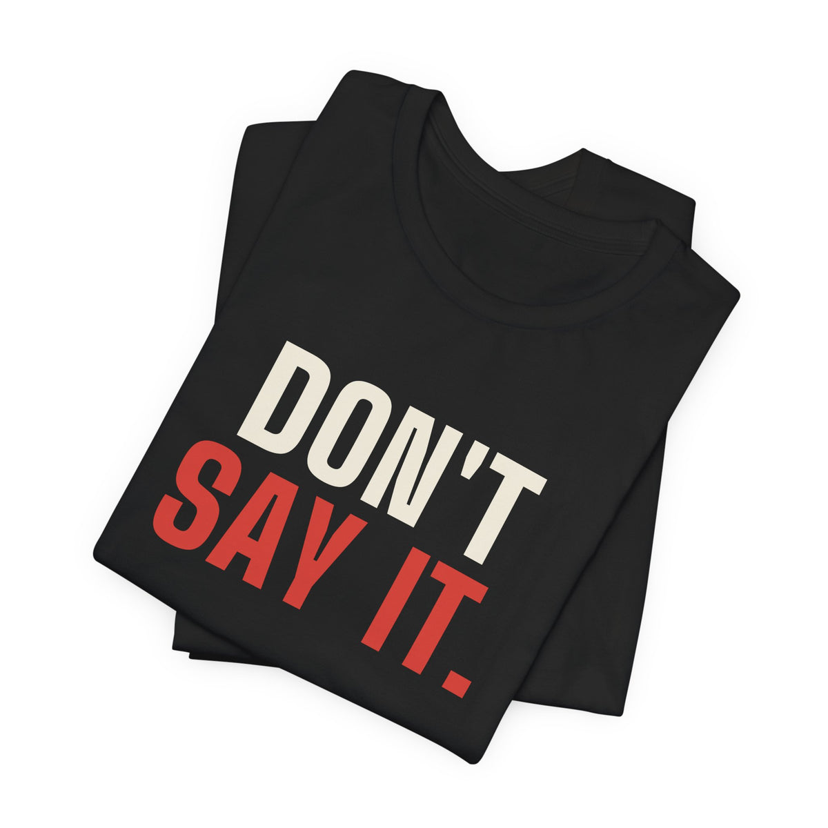 Don't Say It. — Craps Tee
