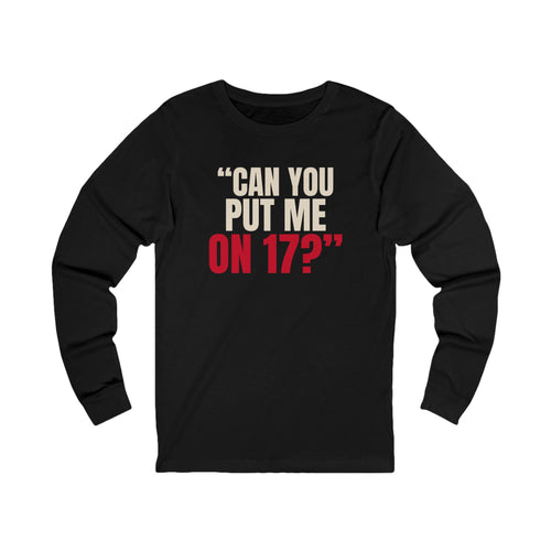 "Can You Put Me on 17?" — Roulette Long Sleeve Tee
