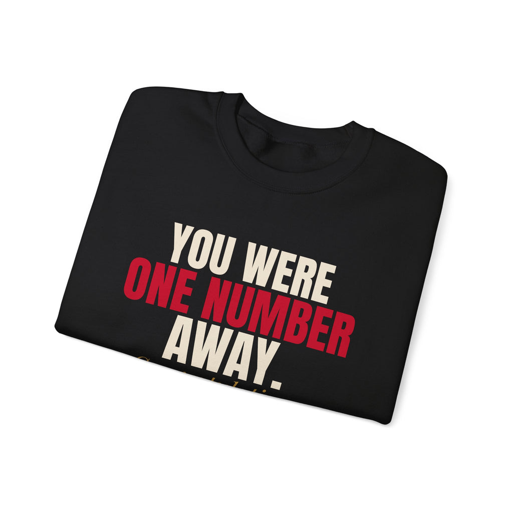 You Were One Number Away. Congratulations. — Roulette Crewneck