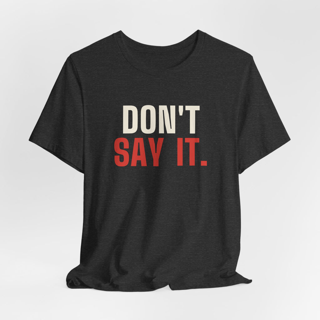 Don't Say It. — Craps Tee