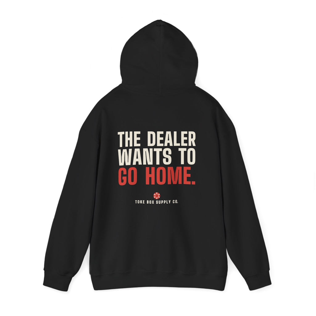 The Dealer Doesn't Want You to Lose. The Dealer Wants to Go Home. — Hoodie