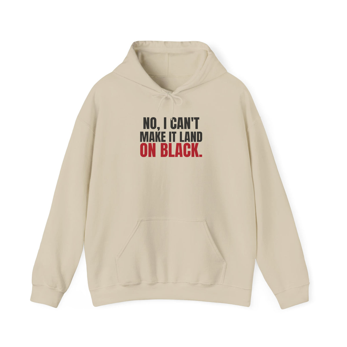 No, I Can't Make It Land on Black. — Roulette Hoodie
