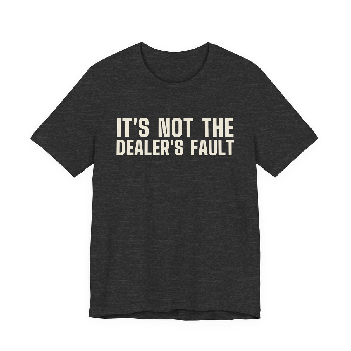It's Not the Dealer's Fault You Called the River. — Poker Tee