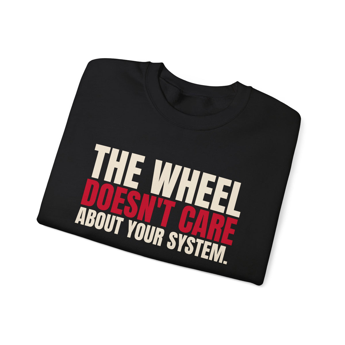 The Wheel Doesn't Care About Your System. — Roulette Crewneck