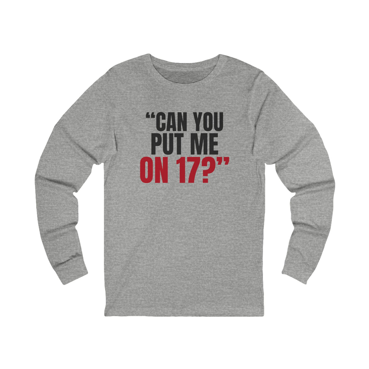 "Can You Put Me on 17?" — Roulette Long Sleeve Tee