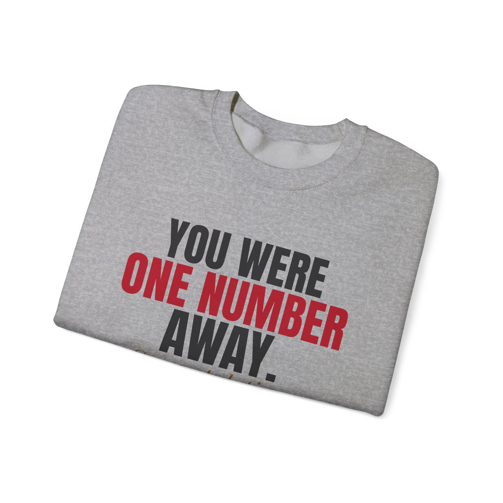 You Were One Number Away. Congratulations. — Roulette Crewneck