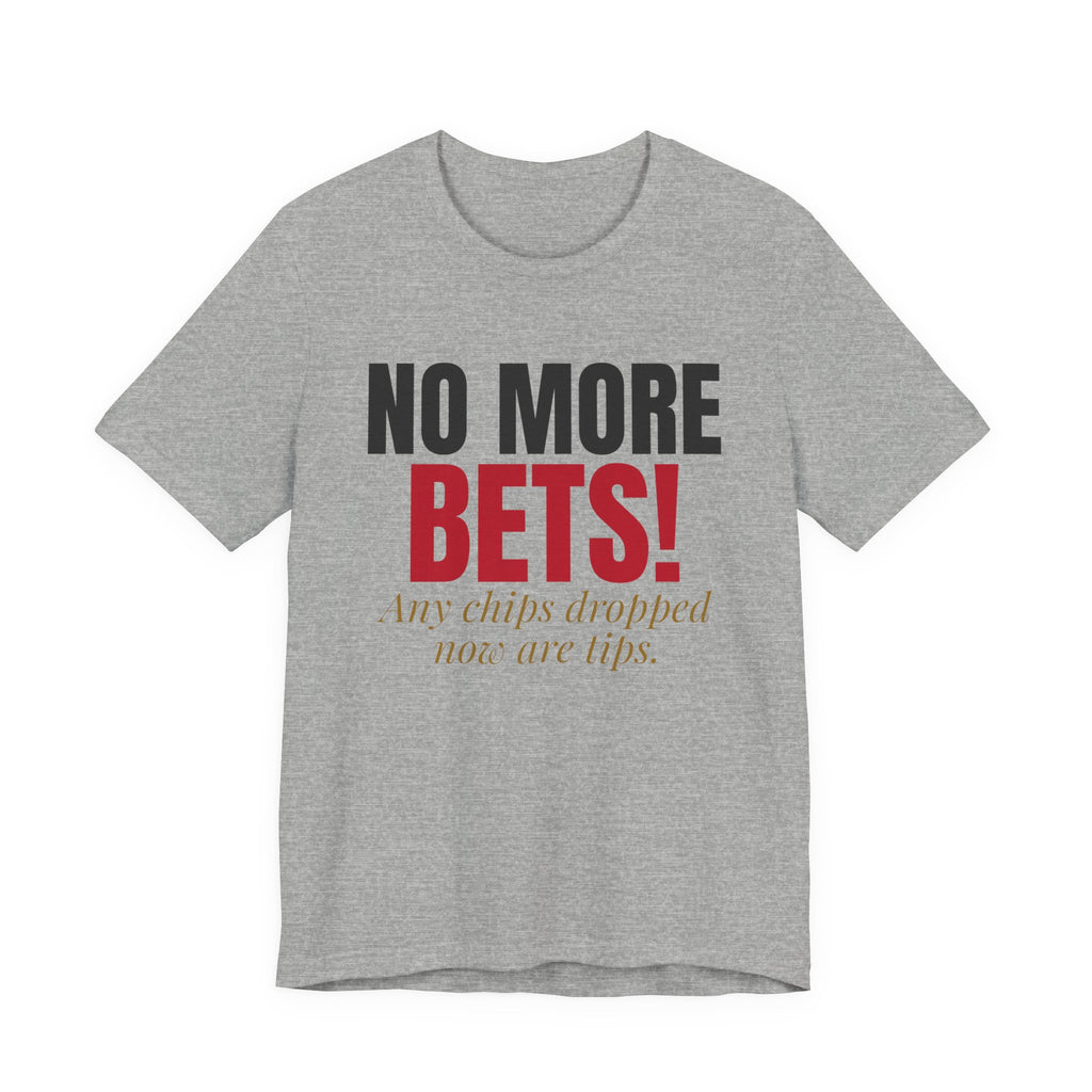 No More Bets! Any Chips Dropped Now Are Tips. — Roulette Tee