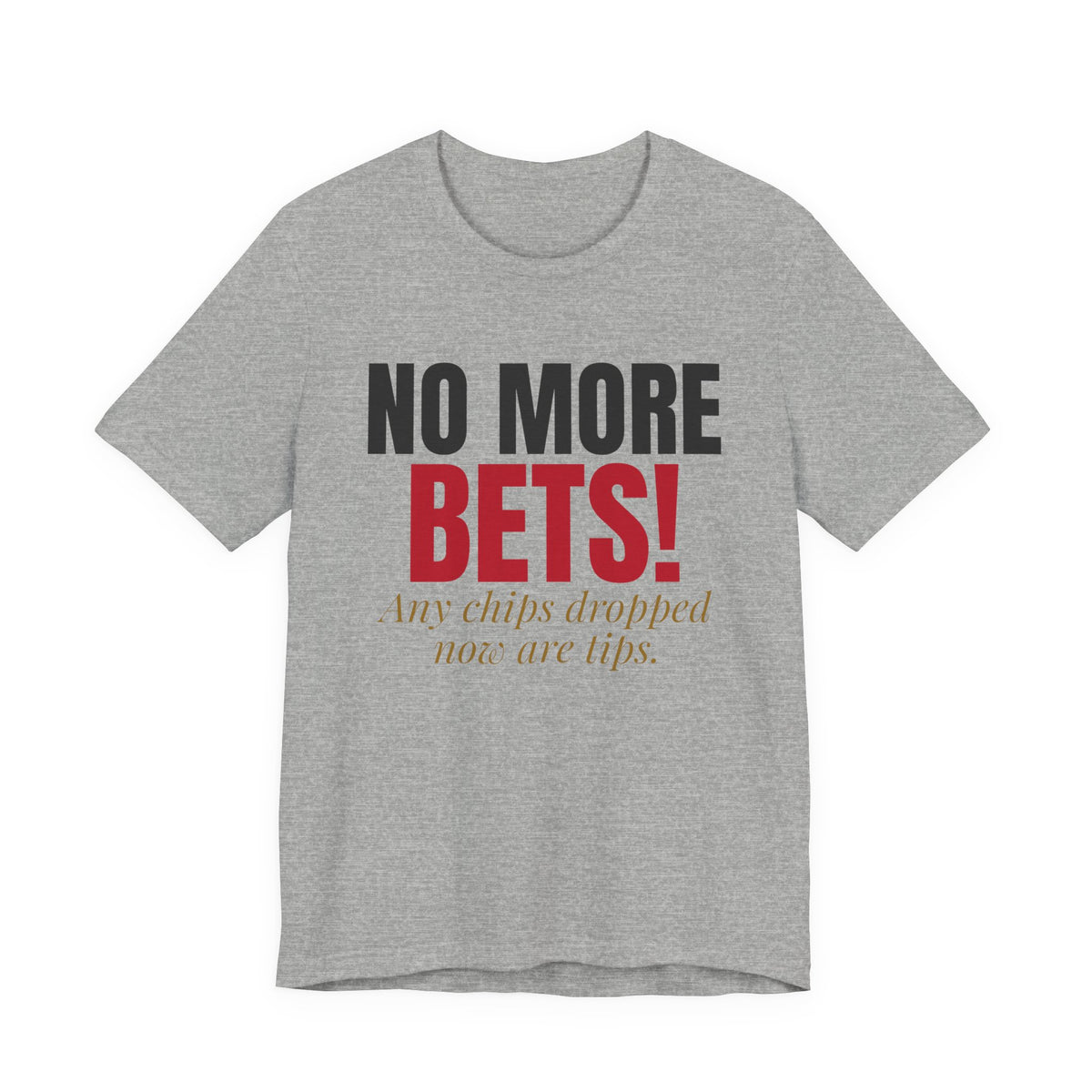 No More Bets! Any Chips Dropped Now Are Tips. — Roulette Tee