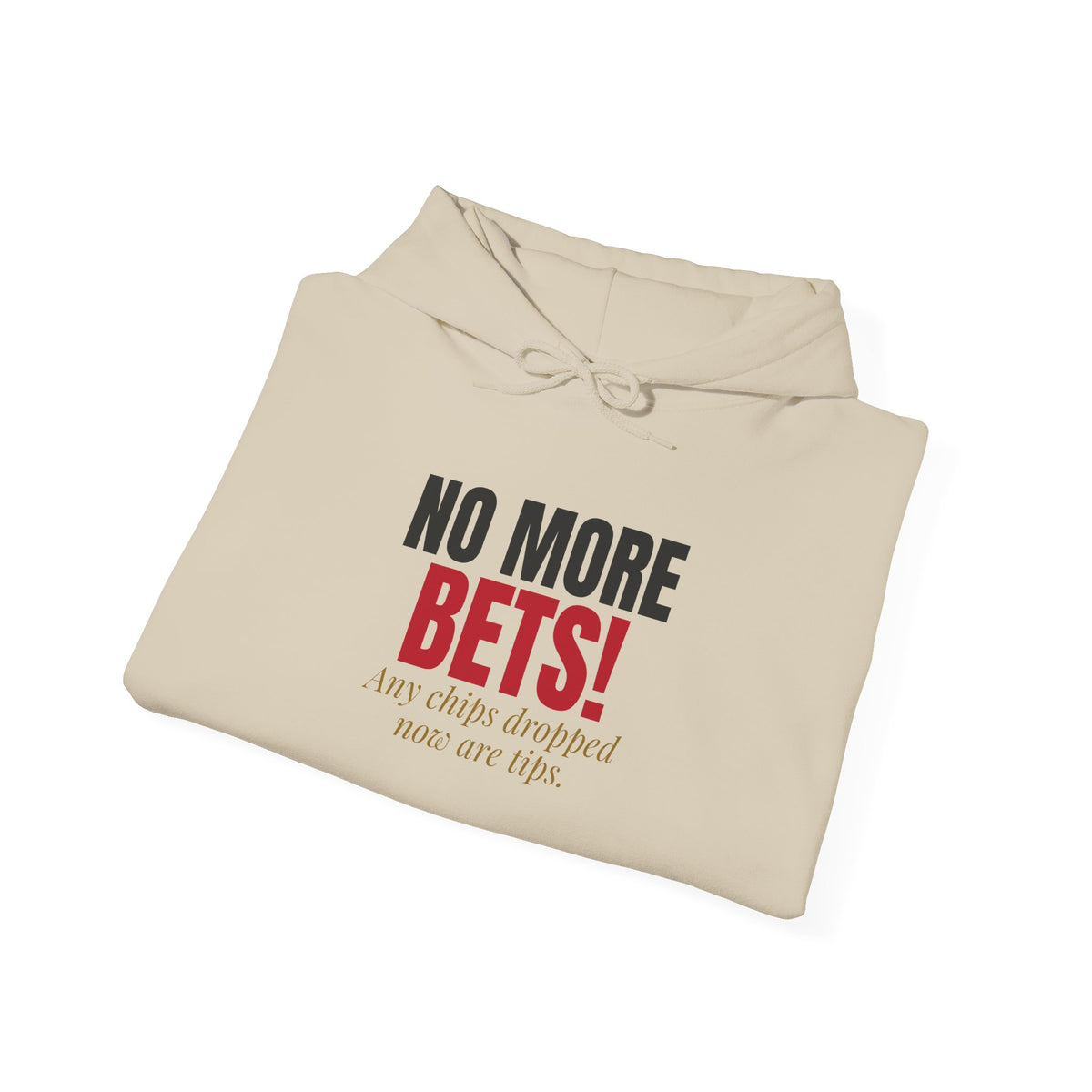 No More Bets! Any Chips Dropped Now Are Tips. — Roulette Hoodie