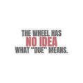 The Wheel Has No Idea What "Due" Means. — Roulette Sticker