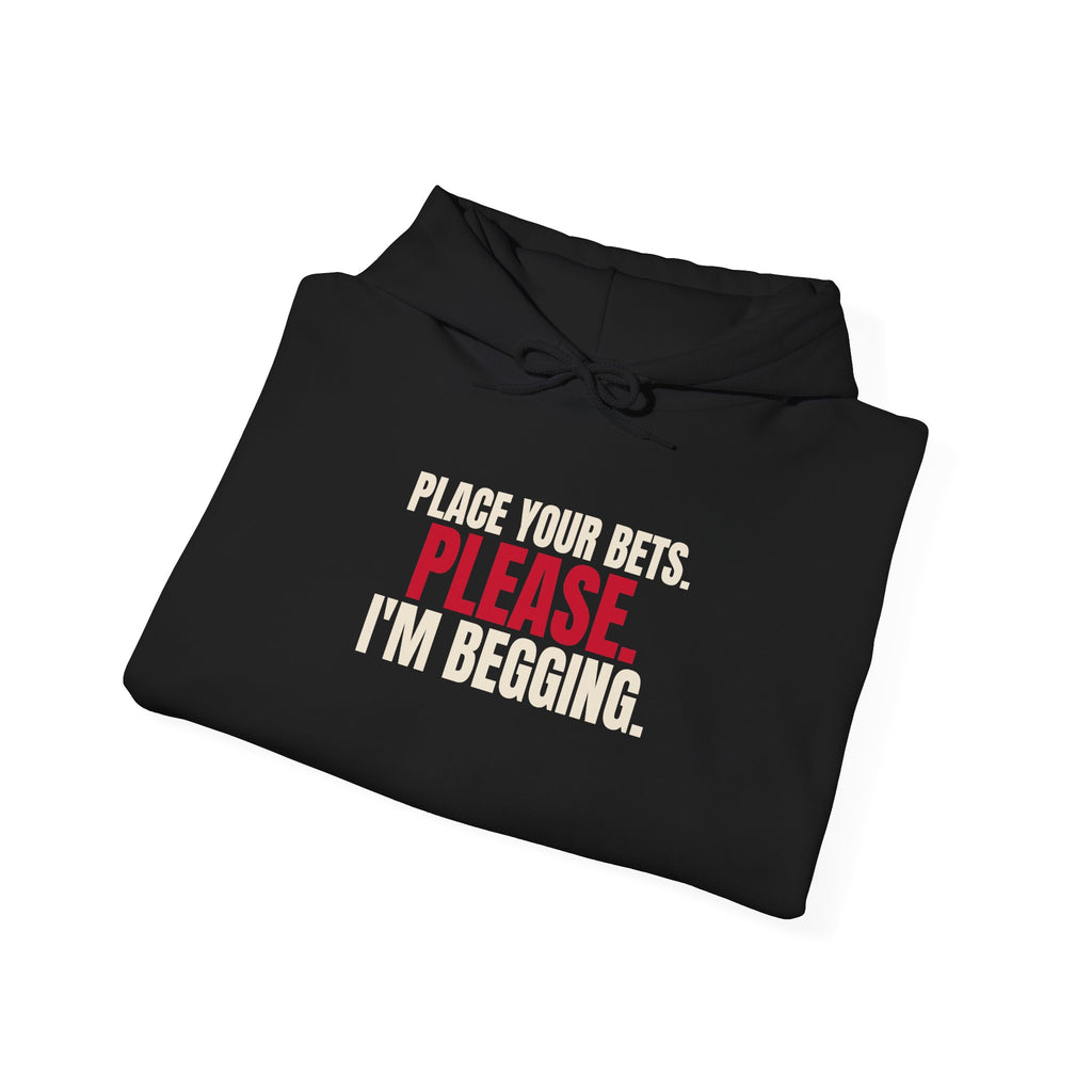 Place Your Bets. Please. I'm Begging. — Roulette Hoodie