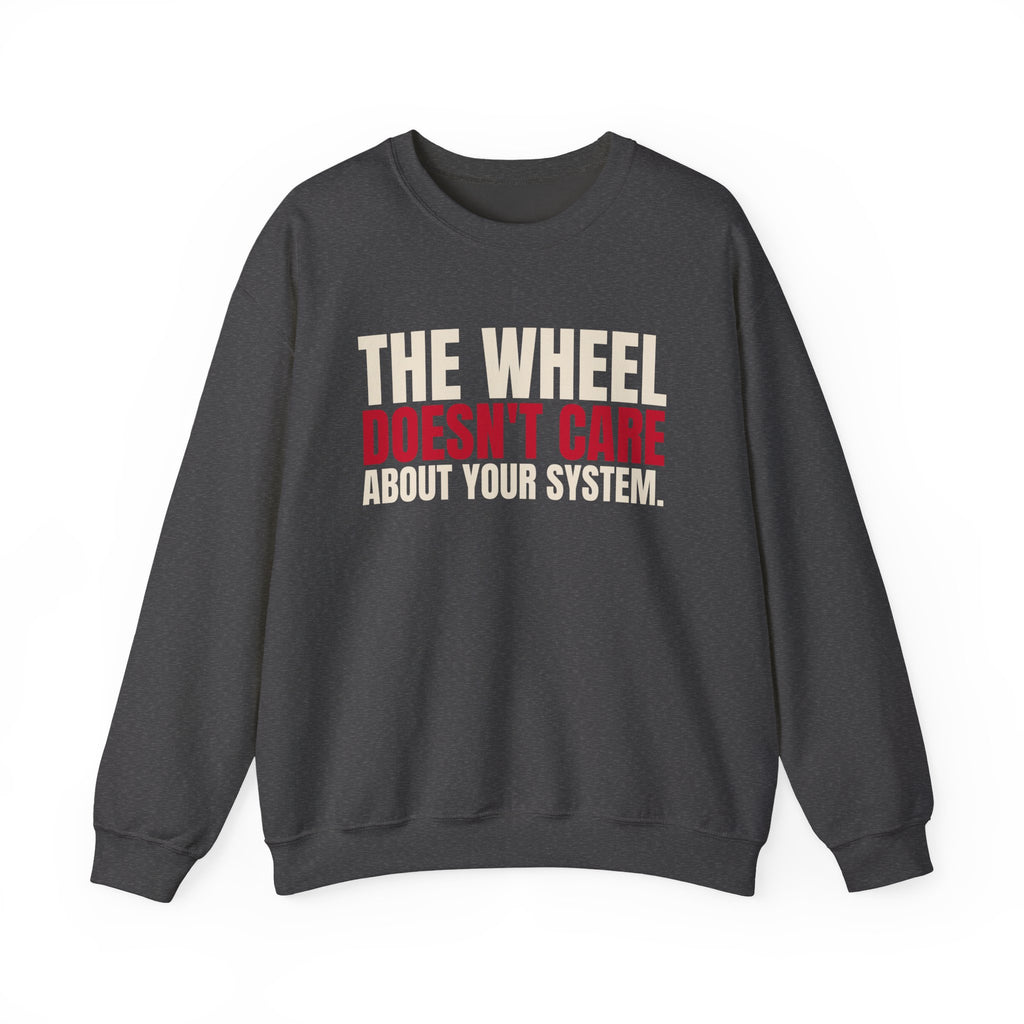 The Wheel Doesn't Care About Your System. — Roulette Crewneck
