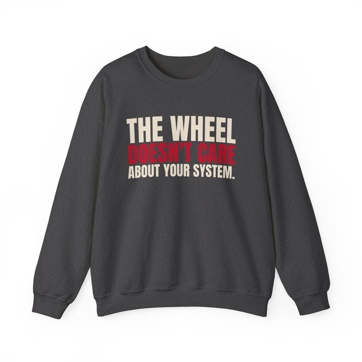The Wheel Doesn't Care About Your System. — Roulette Crewneck
