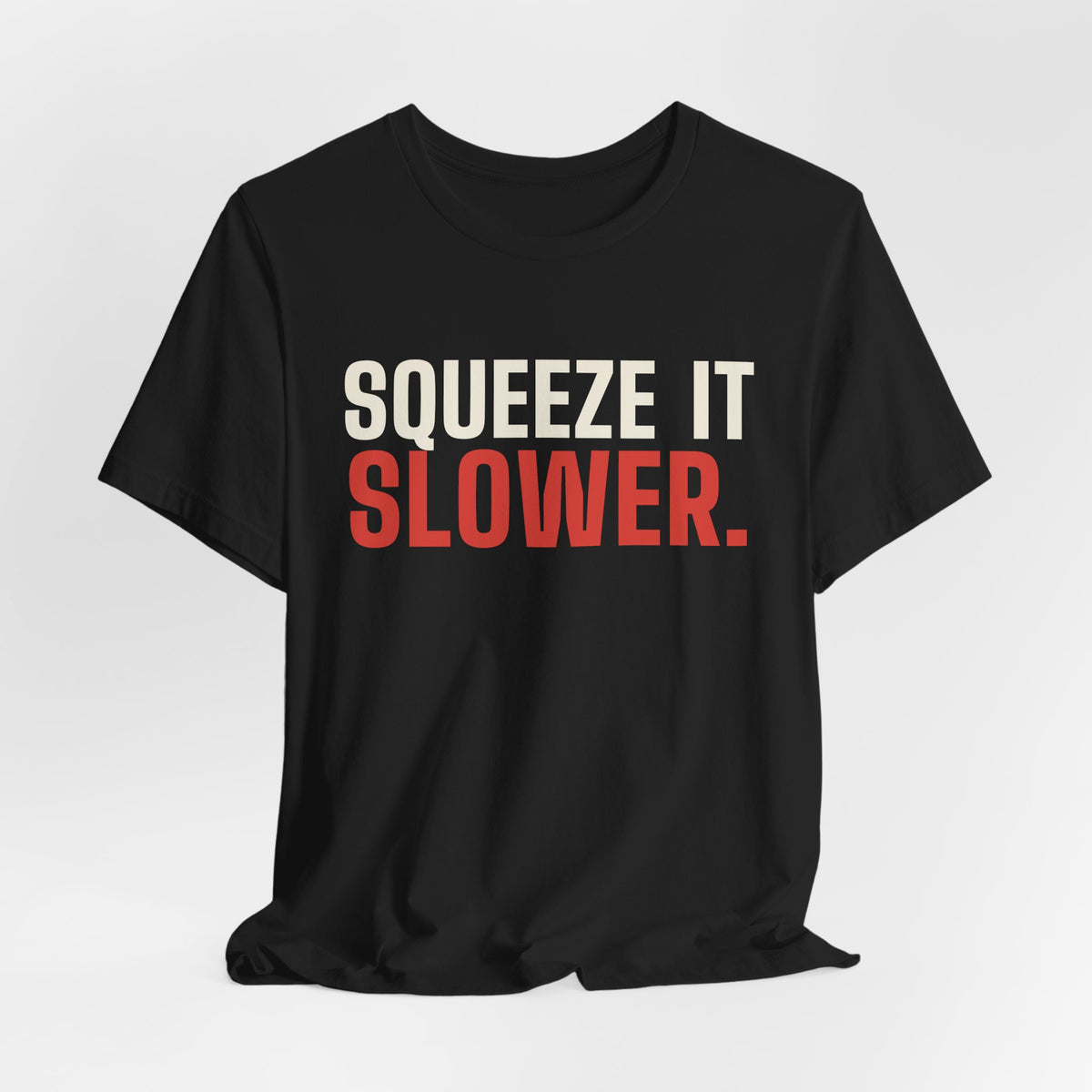 Squeeze It Slower. Said No Dealer Ever. — Baccarat Tee