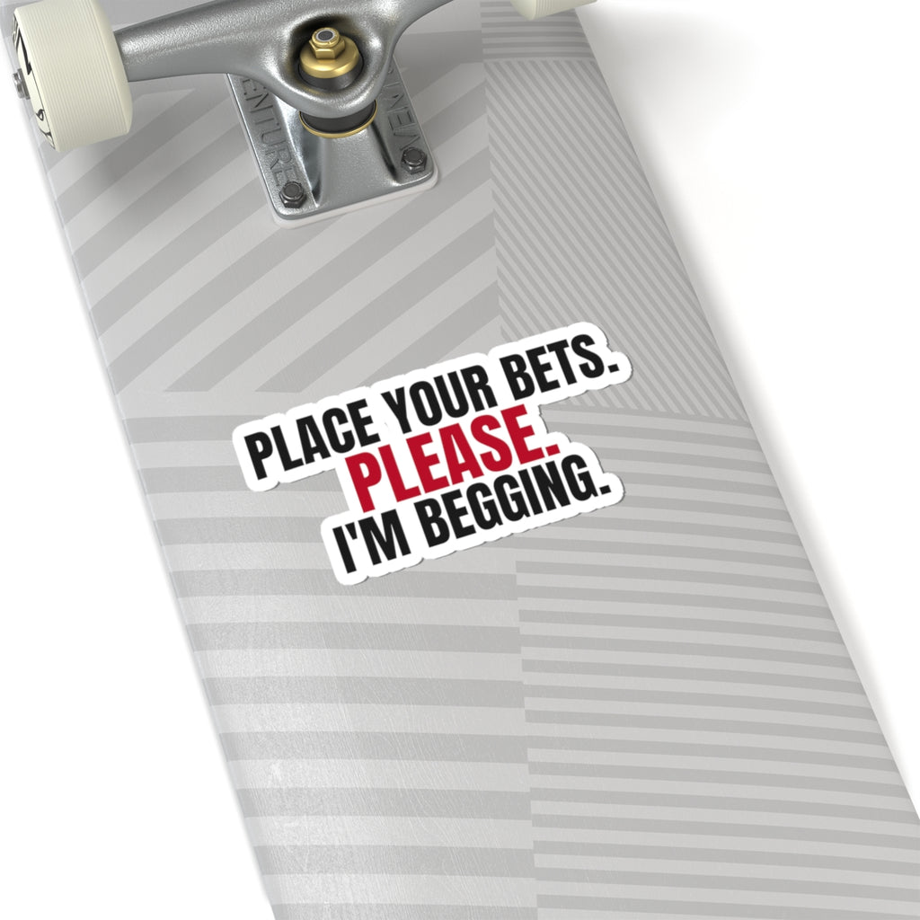 Place Your Bets. Please. I'm Begging. — Roulette Sticker