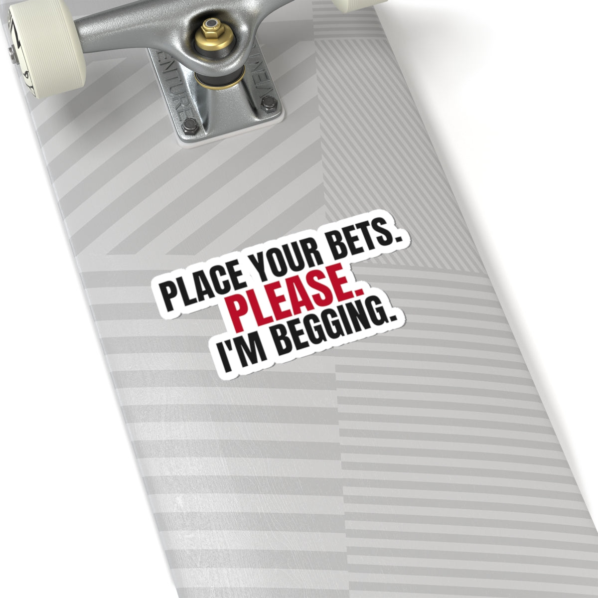Place Your Bets. Please. I'm Begging. — Roulette Sticker