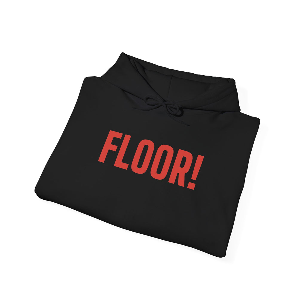 FLOOR! — Hoodie
