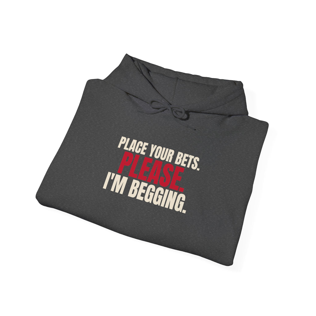 Place Your Bets. Please. I'm Begging. — Roulette Hoodie