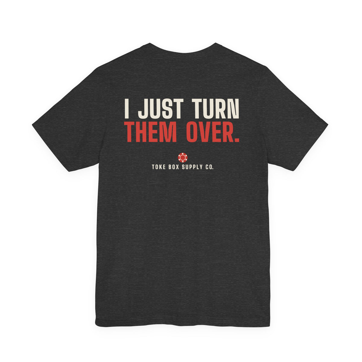 I Don't Pick the Cards. I Just Turn Them Over. — Dealer Tee