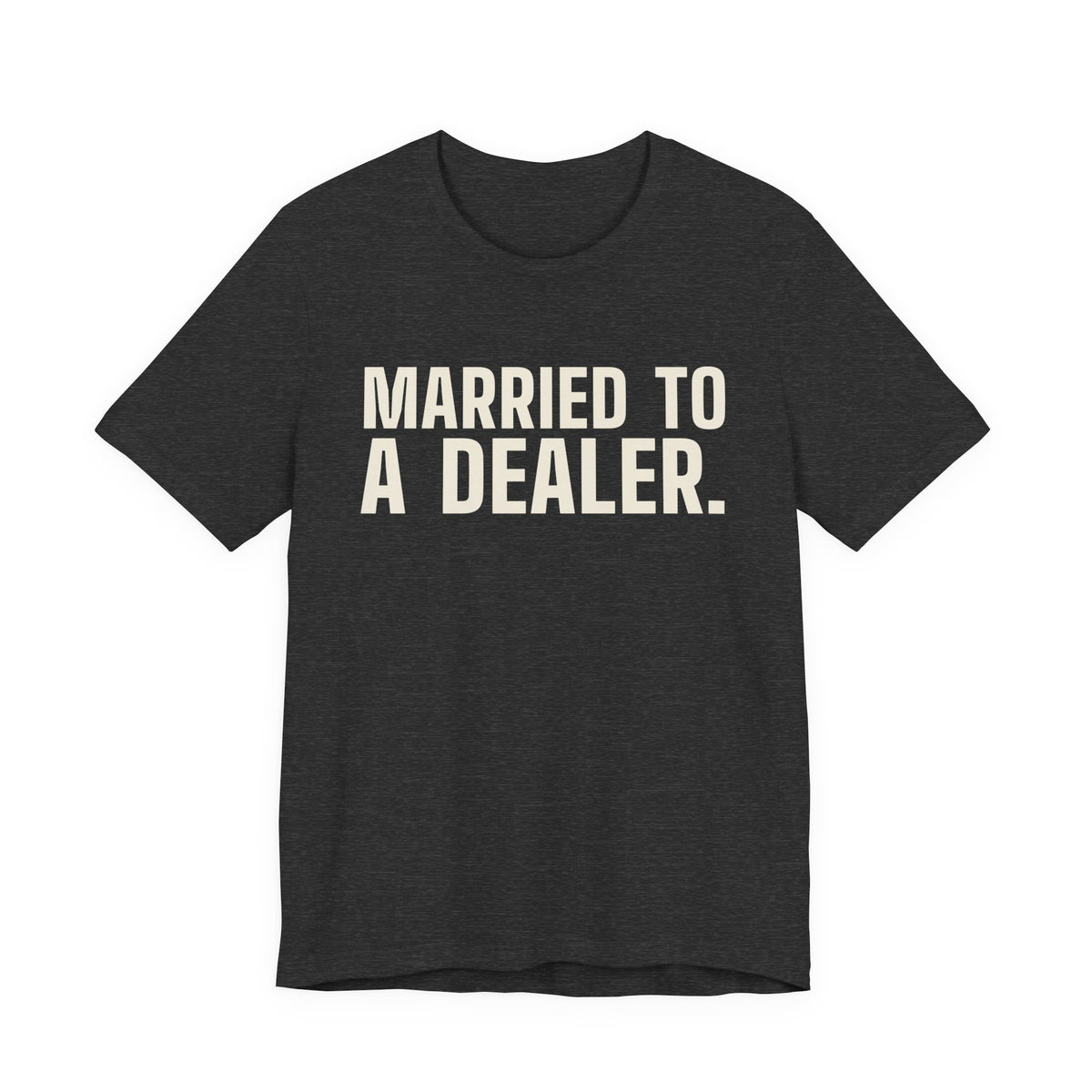 Married to a Dealer. See You After Graveyard. — Tee