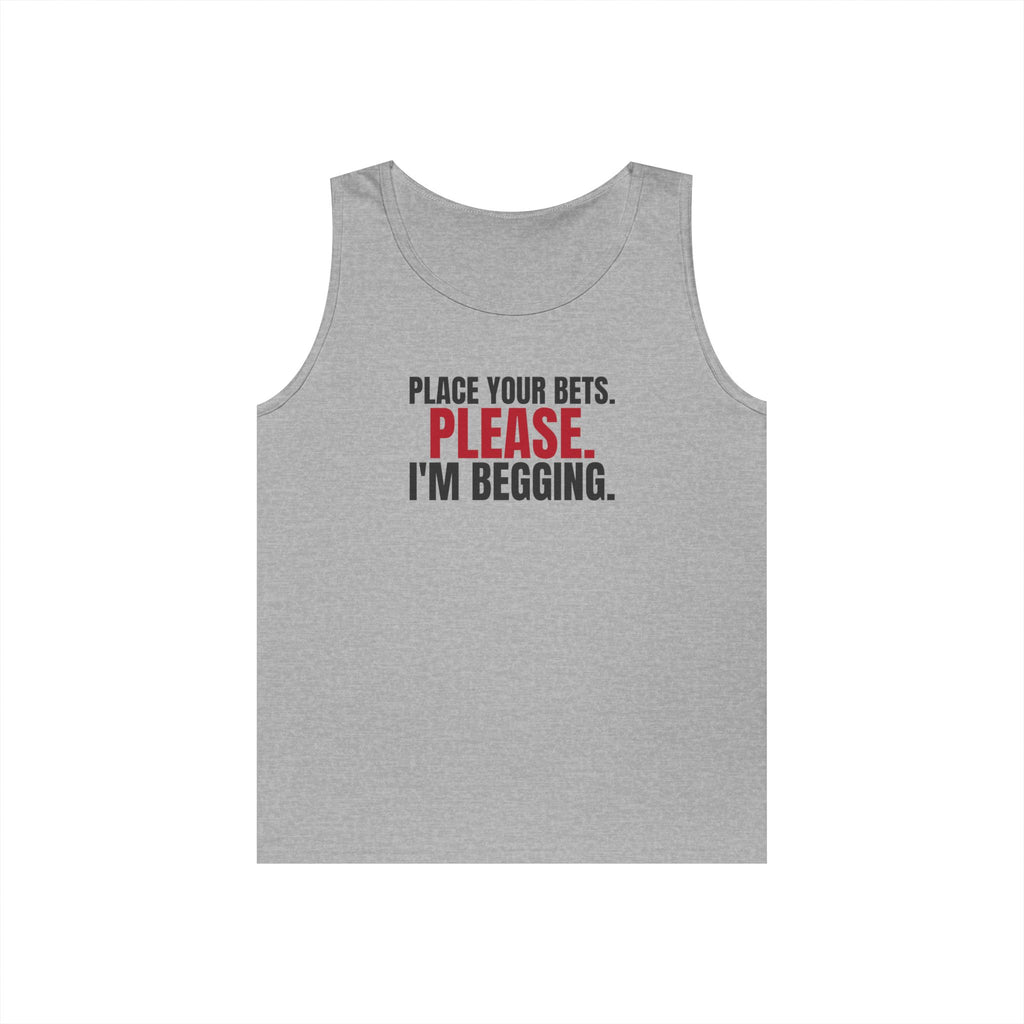 Place Your Bets. Please. I'm Begging. — Roulette Tank Top