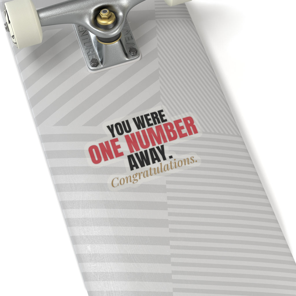 You Were One Number Away. Congratulations. — Roulette Sticker
