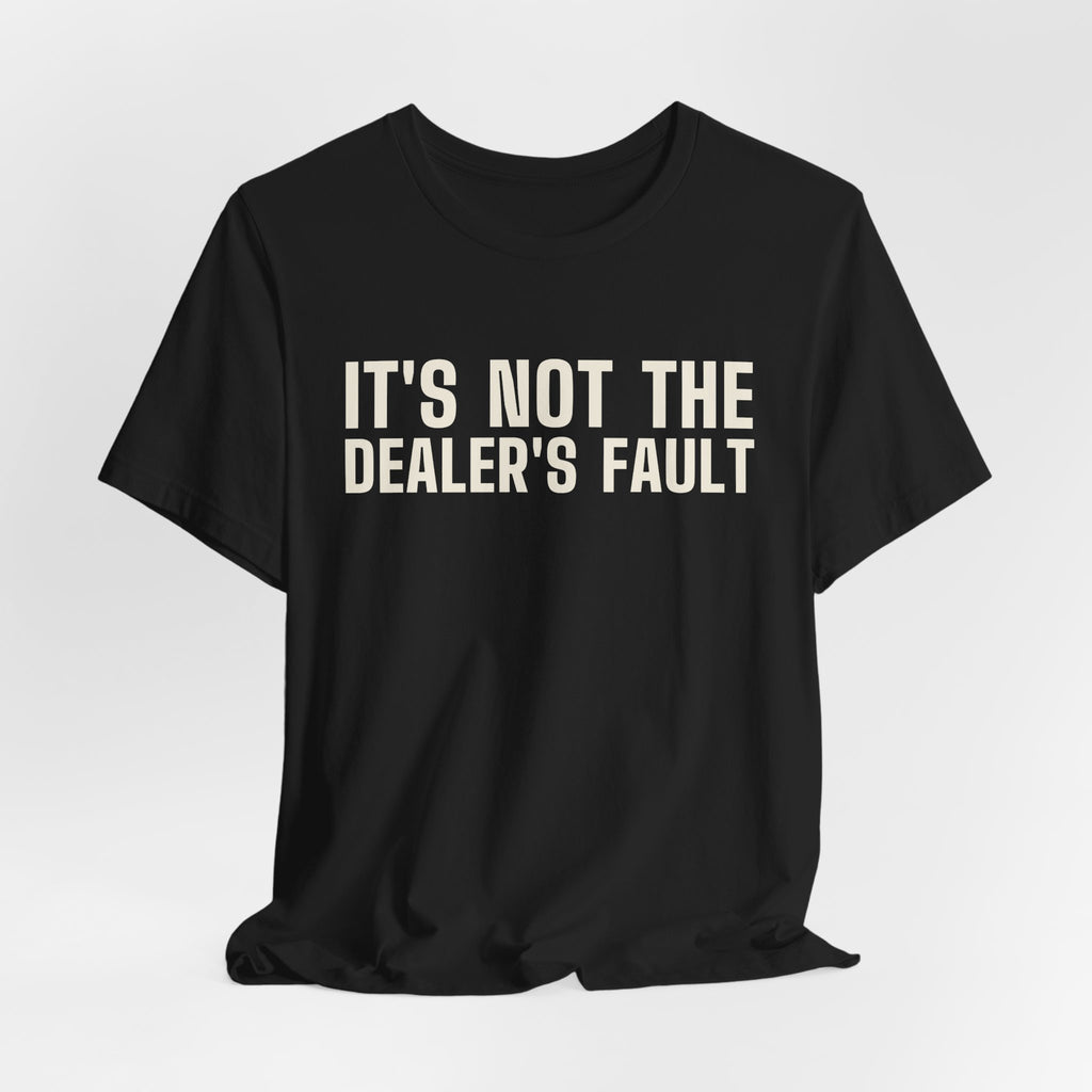 It's Not the Dealer's Fault You Called the River. — Poker Tee
