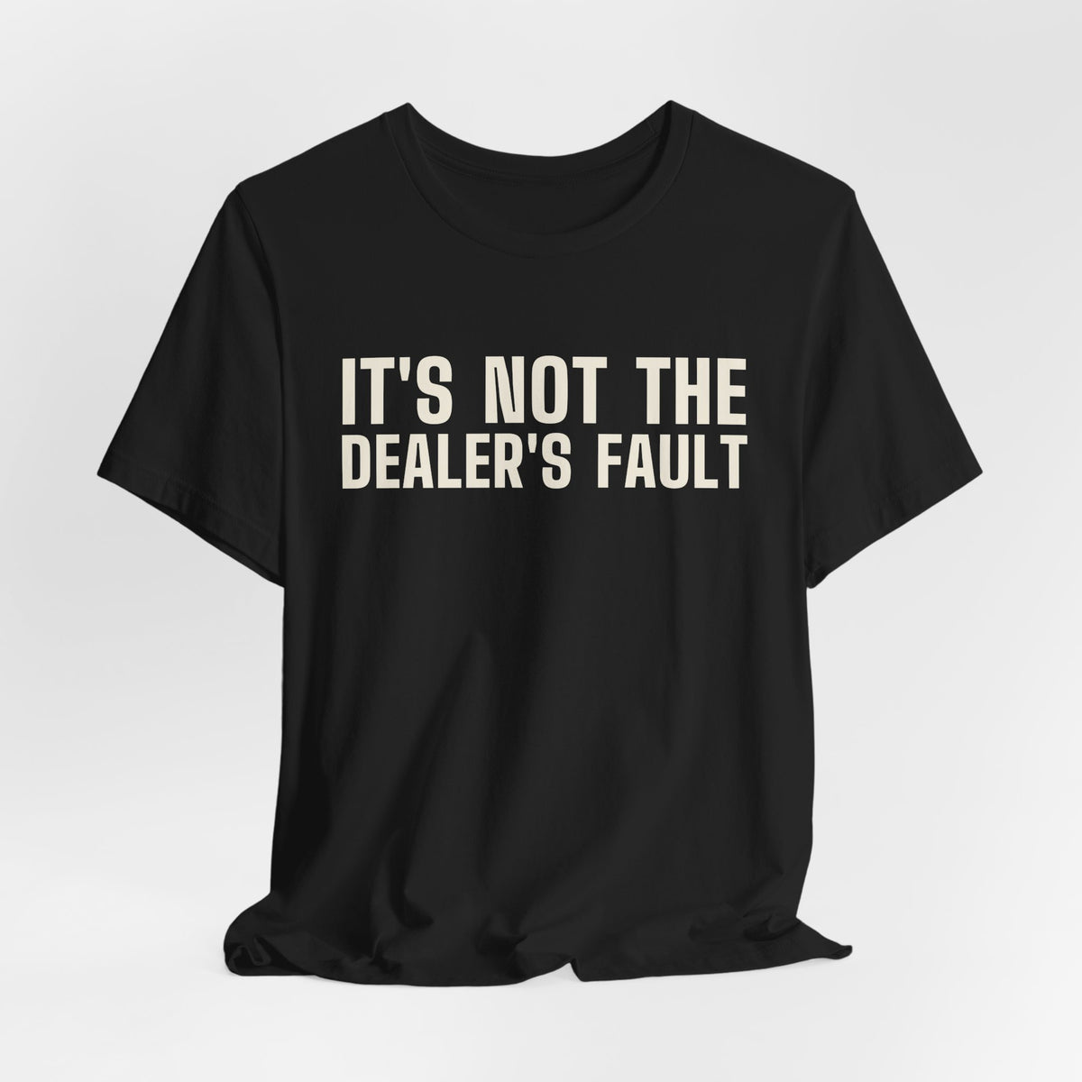 It's Not the Dealer's Fault You Called the River. — Poker Tee