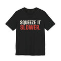 Squeeze It Slower. Said No Dealer Ever. — Baccarat Tee