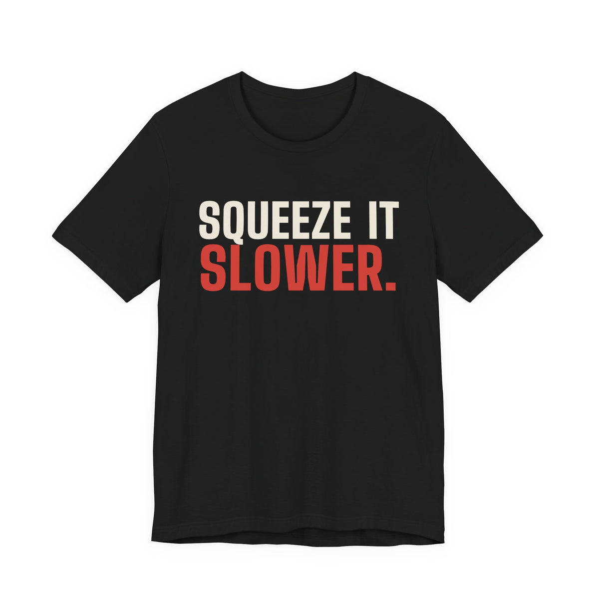 Squeeze It Slower. Said No Dealer Ever. — Baccarat Tee
