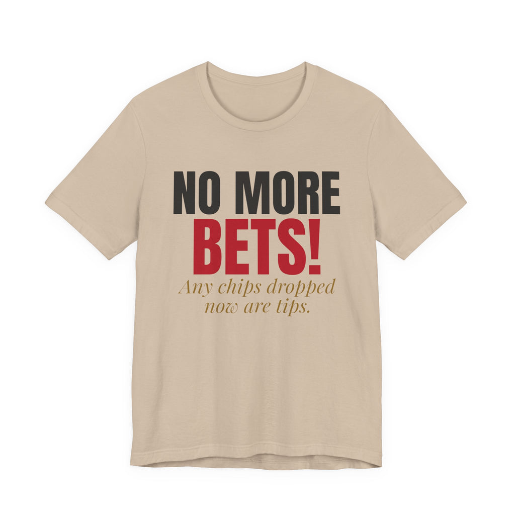 No More Bets! Any Chips Dropped Now Are Tips. — Roulette Tee