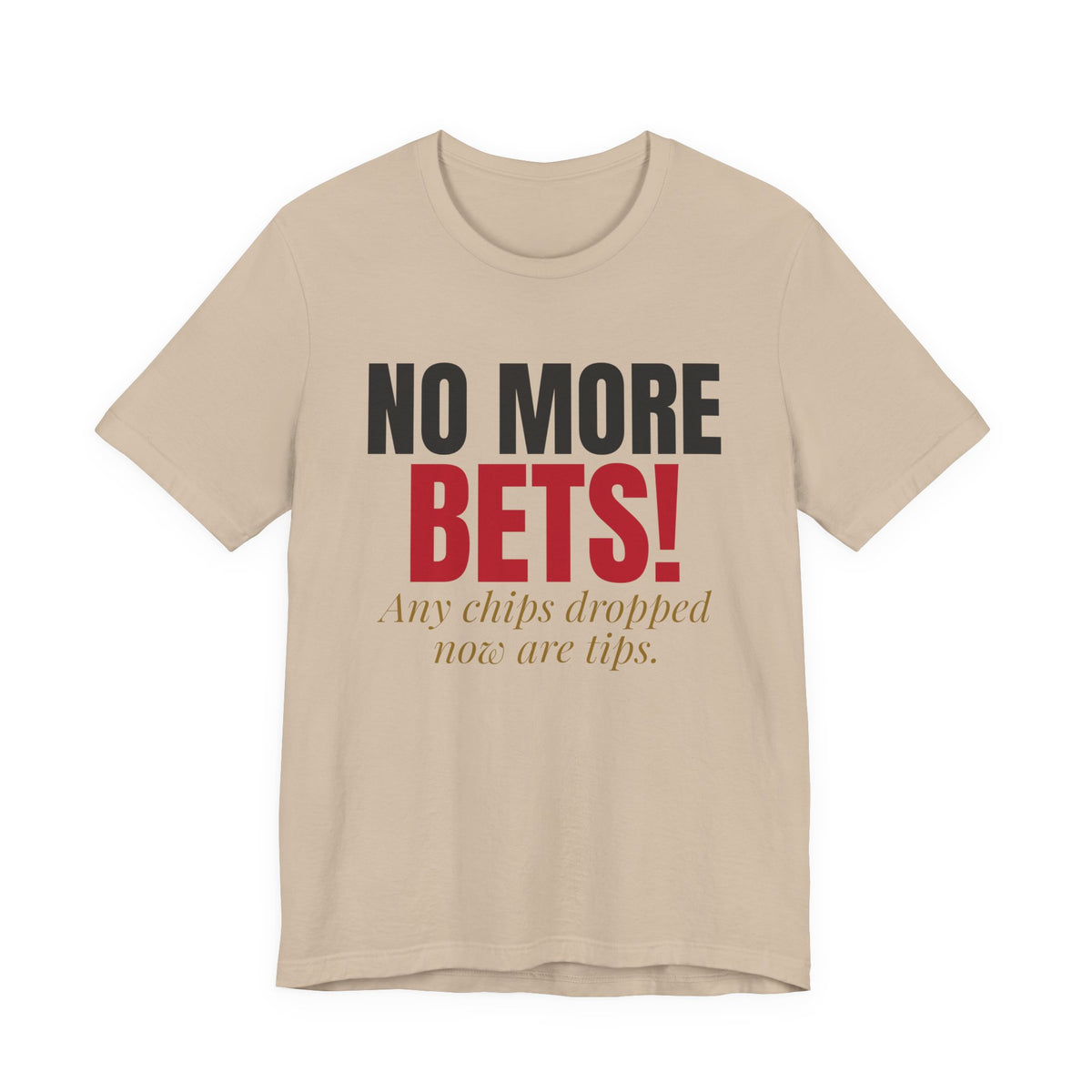 No More Bets! Any Chips Dropped Now Are Tips. — Roulette Tee