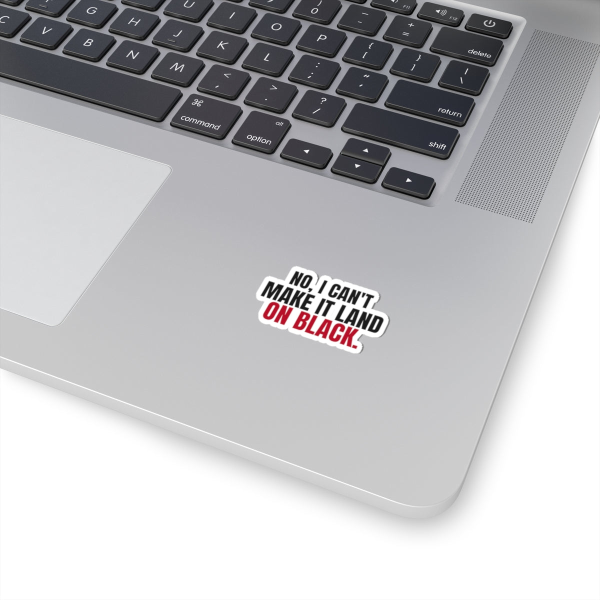 No, I Can't Make It Land on Black. — Roulette Sticker