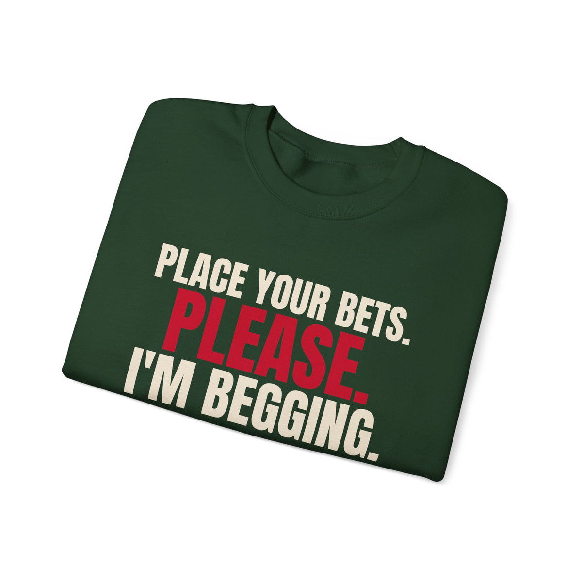 Place Your Bets. Please. I'm Begging. — Roulette Crewneck
