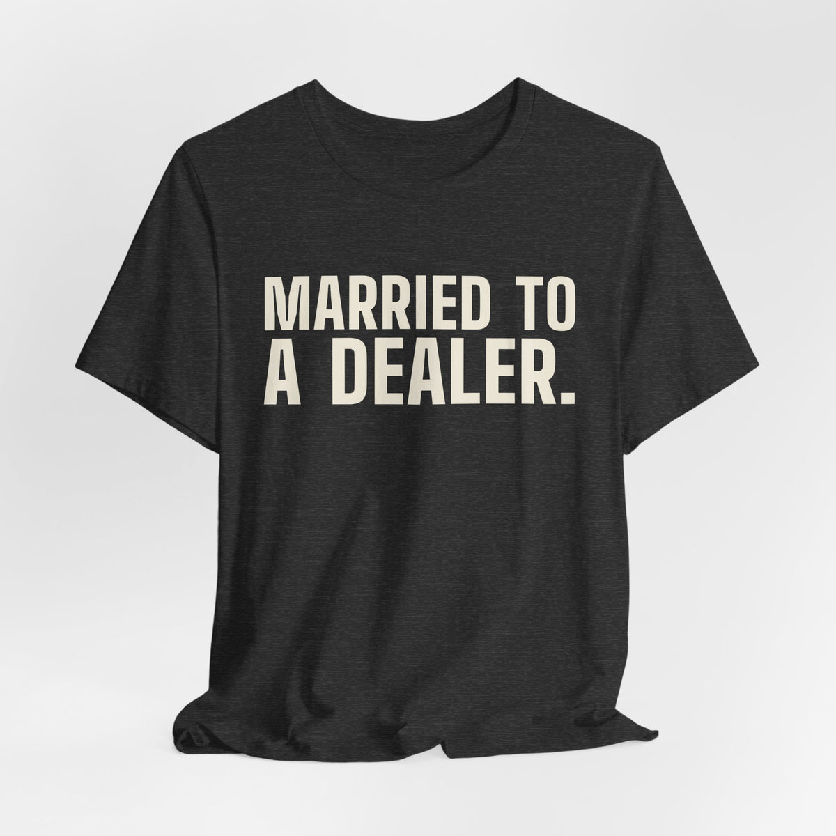 Married to a Dealer. See You After Graveyard. — Tee