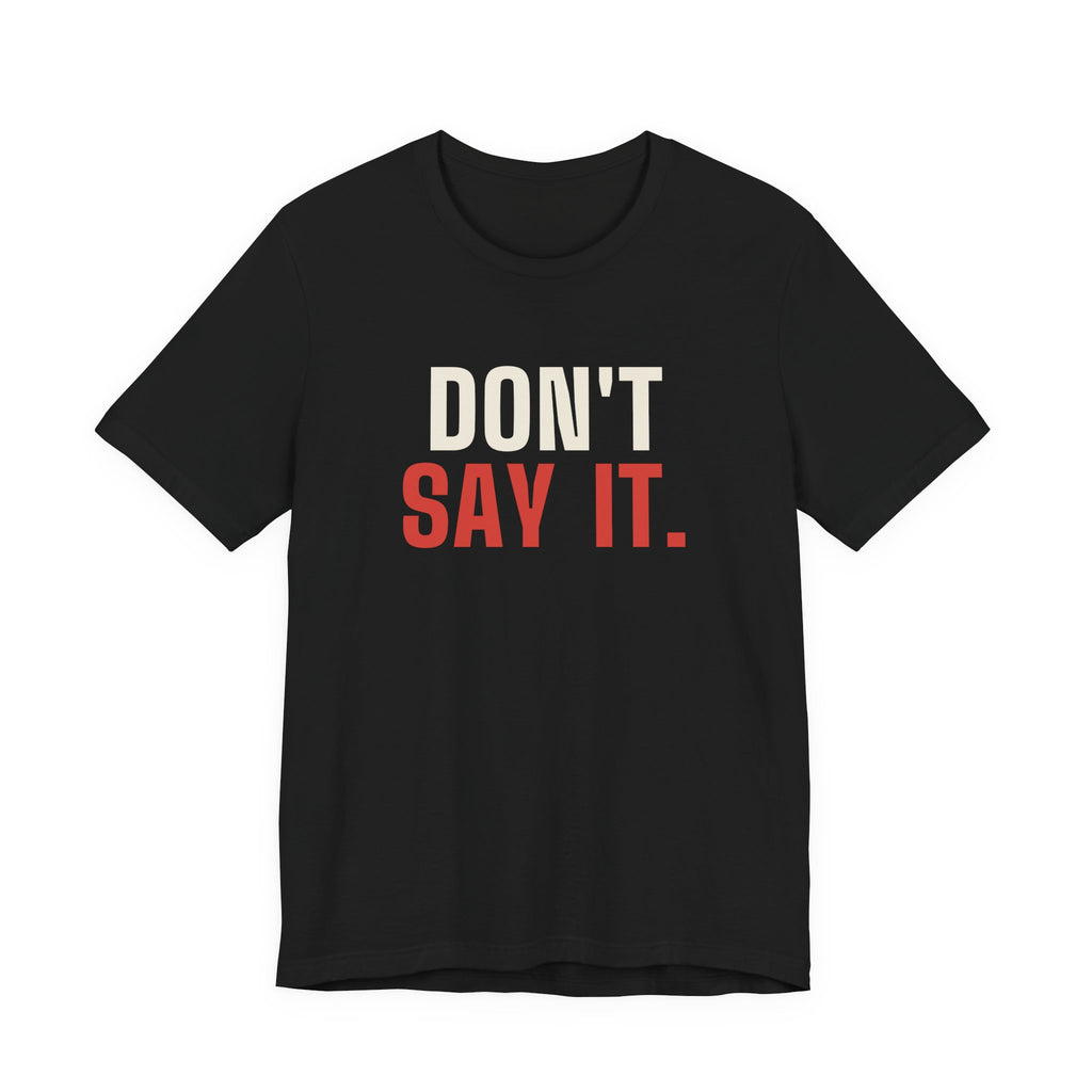 Don't Say It. — Craps Tee