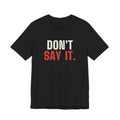 Don't Say It. — Craps Tee