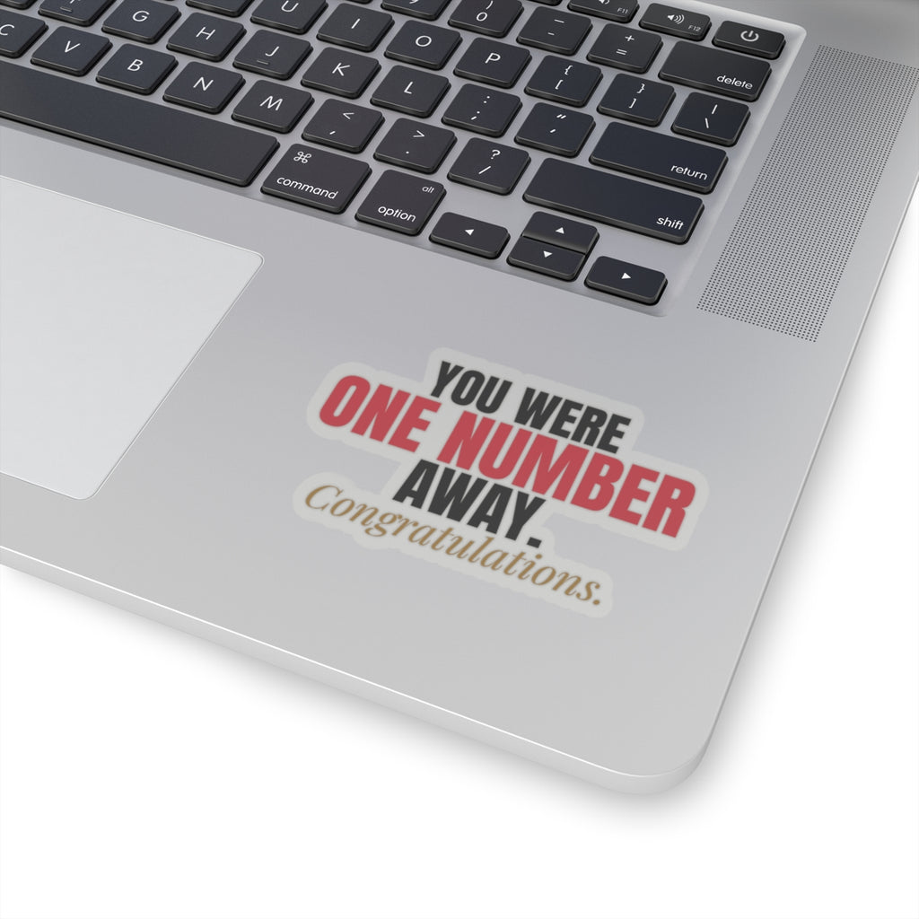 You Were One Number Away. Congratulations. — Roulette Sticker