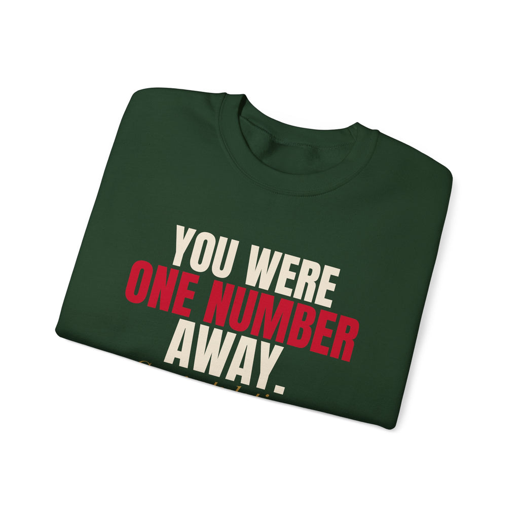 You Were One Number Away. Congratulations. — Roulette Crewneck