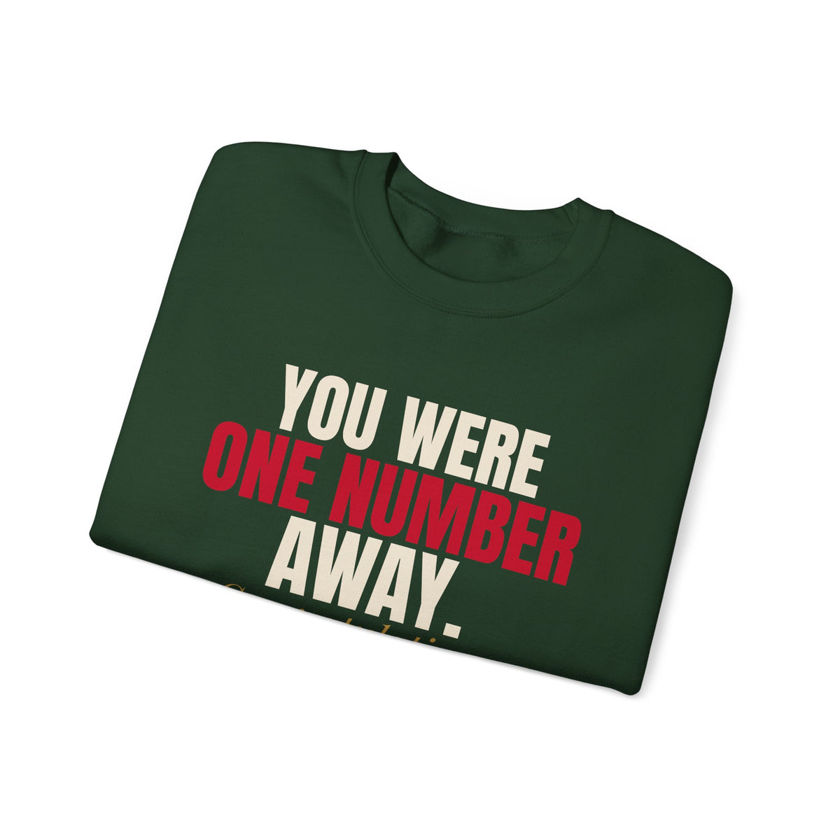 You Were One Number Away. Congratulations. — Roulette Crewneck