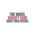 The Wheel Doesn't Care About Your System. — Roulette Sticker