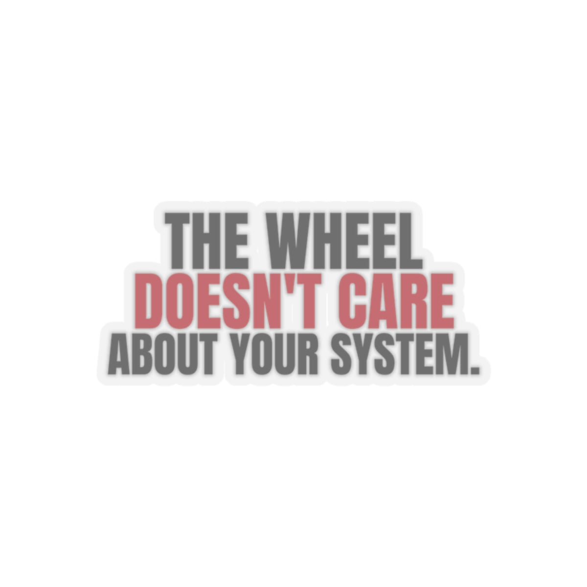 The Wheel Doesn't Care About Your System. — Roulette Sticker