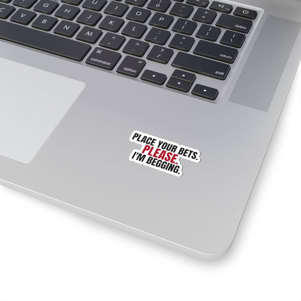 Place Your Bets. Please. I'm Begging. — Roulette Sticker