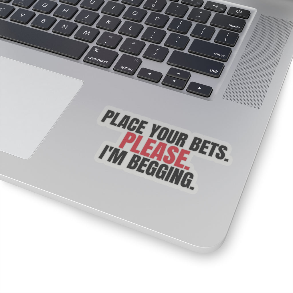 Place Your Bets. Please. I'm Begging. — Roulette Sticker