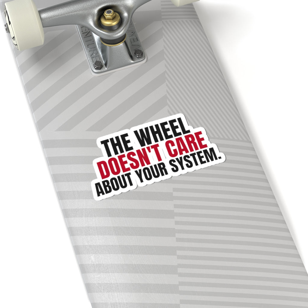 The Wheel Doesn't Care About Your System. — Roulette Sticker