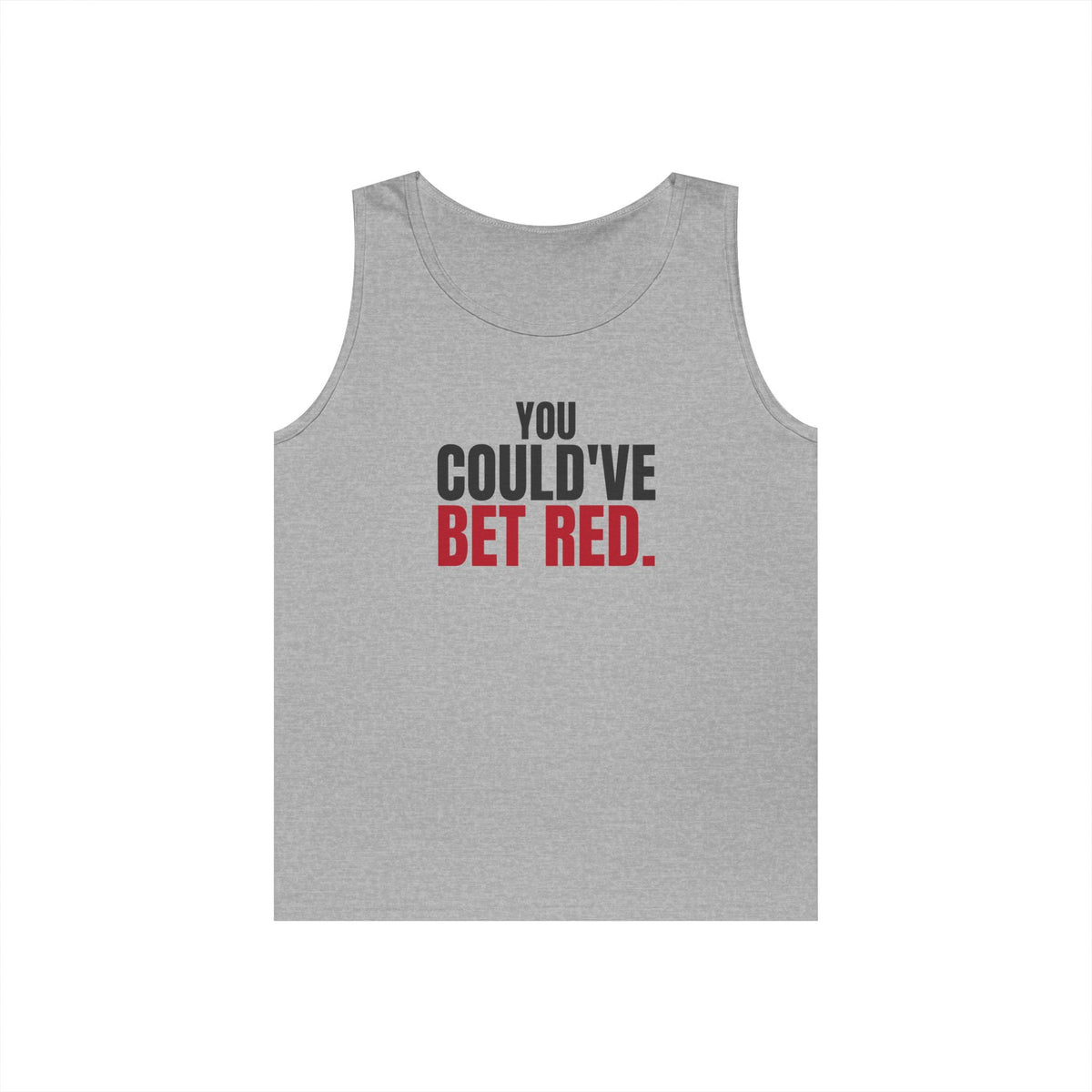 You Could've Bet Red. — Roulette Tank Top