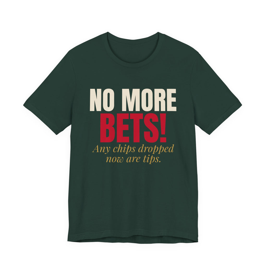 No More Bets! Any Chips Dropped Now Are Tips. — Roulette Tee